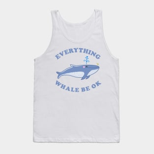 Everything Whale Be Ok - Whale Cartoon Tank Top